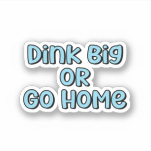 Dink Big or Go Home Blue Retro Pickleball Text