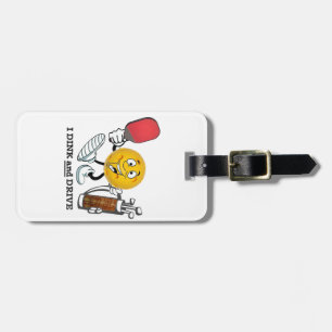 Dink & Drive (PIckleball/Golf:) Luggage Tag