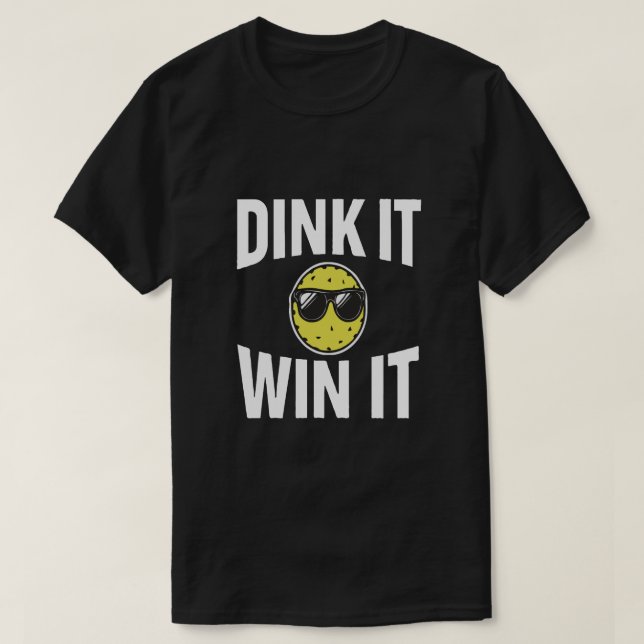 Dink It Win It cool pickleball T-Shirt (Design Front)