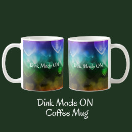 Dink Mode ON Coffee Mug