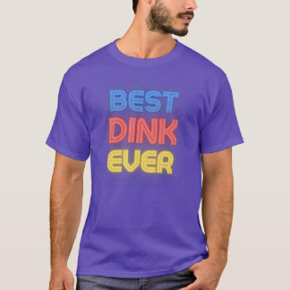 Dink Name s Gifts Best Dink Ever Funny Dink Name D T-Shirt