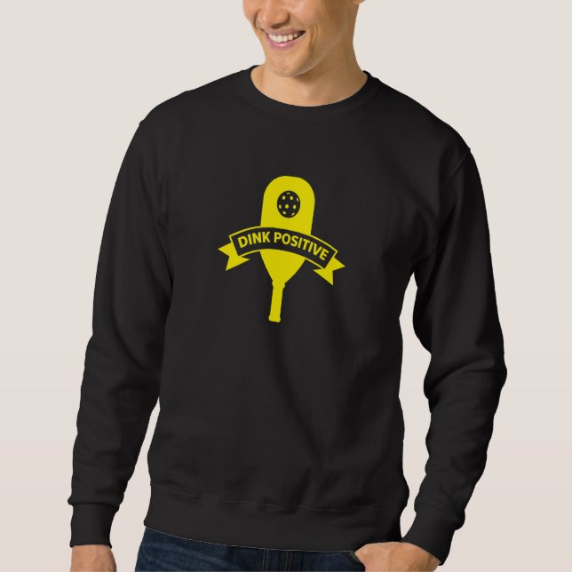 Dink Positive Pickleball Sweatshirt (Front)