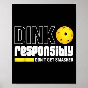 Dink Resnsibly Don't Get Smashed Ckleball Gift  Poster