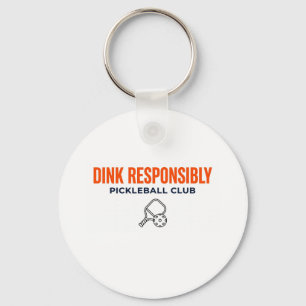 Dink Responsably Pickeleball CLub Key Ring