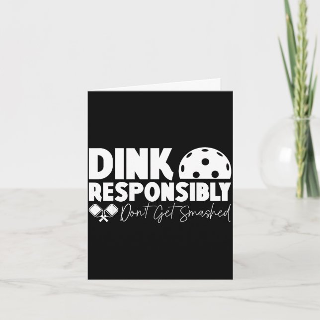 Dink responsibly don't get smashed pickleball funn card (Front)