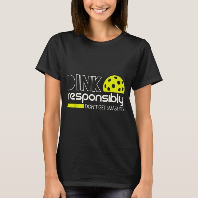 Dink responsibly funny for pickleball player men T-Shirt (Front)