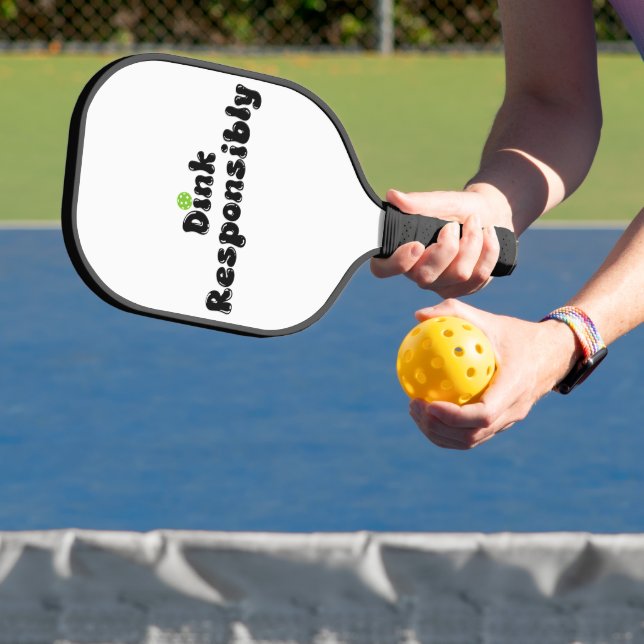 Dink Responsibly - Funny Pickleball Gift Paddle (Insitu)