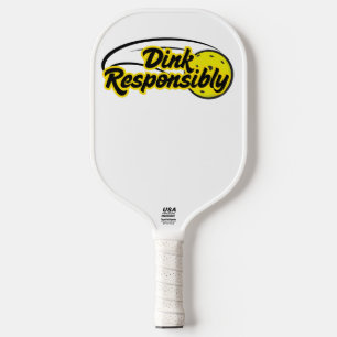 Dink Responsibly Funny Pickleball Paddle