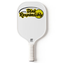Dink Responsibly Funny Pickleball
