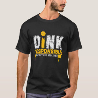 Dink Responsibly Funny Pickleball ShortSleeve Unis T-Shirt