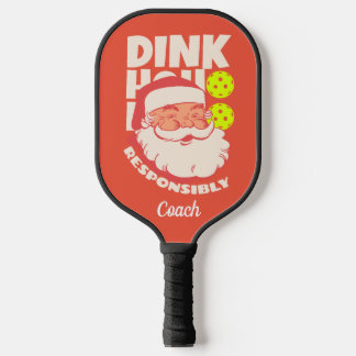 Dink Responsibly Ho Personalised Pickleball Paddle