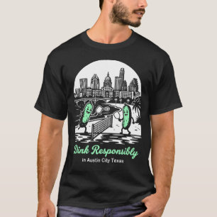 Dink Responsibly in Austin City Texas Pickleball T-Shirt