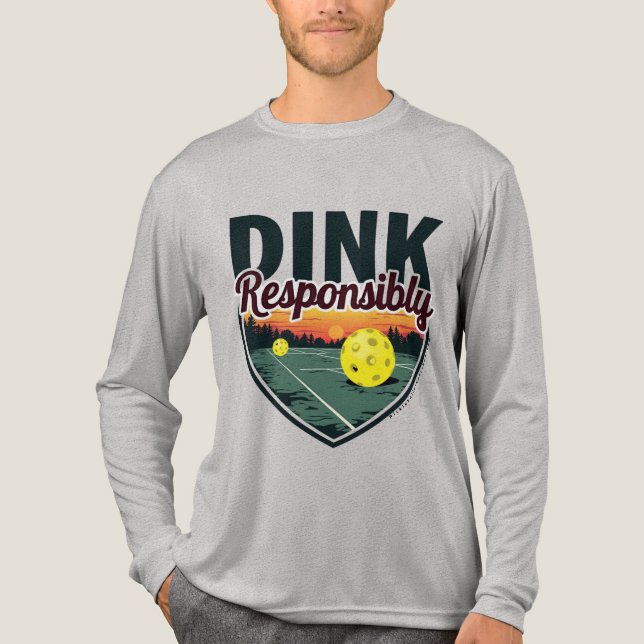 "Dink Responsibly" Pickleball Long Sleeve Shirt  (Front)