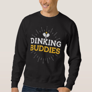 Dinking Buddies Pickleball Player Team Saying Pun Sweatshirt