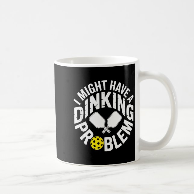 Dinking fanatic pickleball player paddle joke coffee mug (Right)