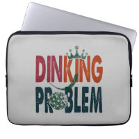 Dinking Problem Pickleball - Court-Side Humour