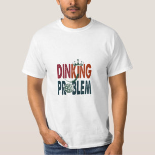 Dinking Problem Pickleball - Court-Side Humour T-Shirt