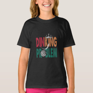 Dinking Problem Pickleball - Court-Side Humour T-Shirt