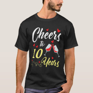 Dinking Wine Cheers To 10 Years Happy Wedding Marr T-Shirt