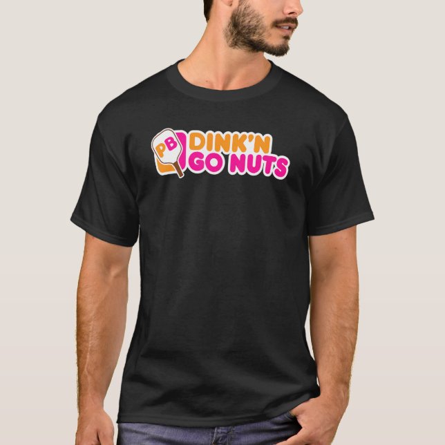 Dinkn Go Nuts  Pickleball Player Paddleball T-Shirt (Front)
