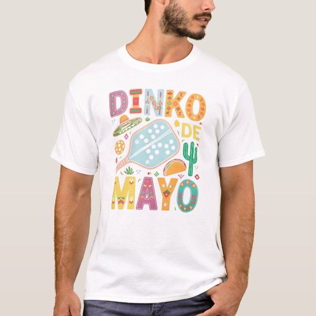 Dinko De Mayo Pickleball Cinco De Mayo Pickl T-Shirt (Front)