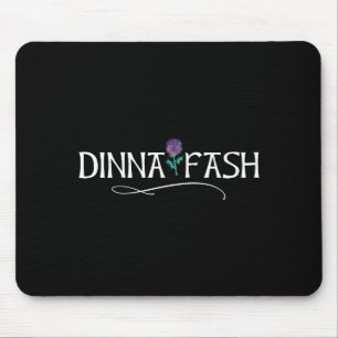Dinna Fash Don't Worry Scottish Saying Thistle  Mouse Pad