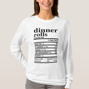 Dinner Rolls Nutrition Facts Apparel Funny Thanksg T-Shirt