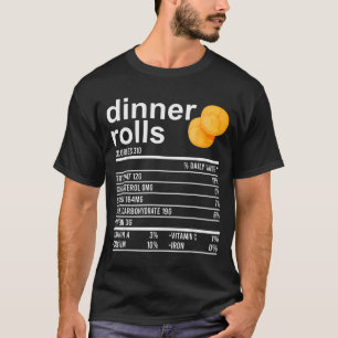 Dinner Rolls Nutrition Facts Apparel Funny Thanksg T-Shirt