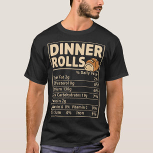 Dinner Rolls Nutrition Facts Funny Bread Food Desi T-Shirt