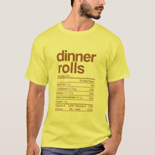 Dinner Rolls Nutrition Facts Funny Thanksgiving Ch T-Shirt