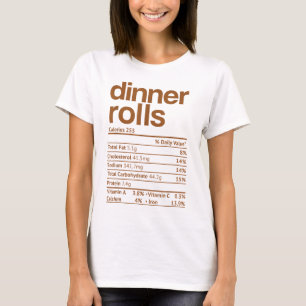 Dinner Rolls Nutrition Facts Funny Thanksgiving Ch T-Shirt