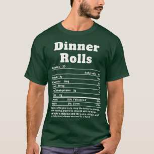 Dinner Rolls Nutritional Facts Funny Thanksgiving T-Shirt