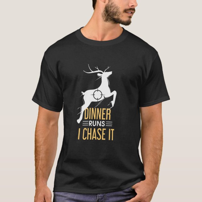 Dinner Runs I Chase It T-Shirt (Front)