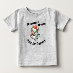 Dinner's Over. Time for Dessert Baby T-Shirt