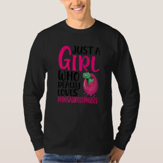 Dino Just A Girl Who Really Loves Parasaurolophuse T-Shirt