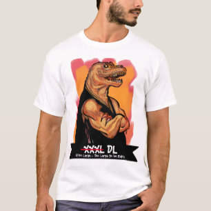 Dino Large T-Rex Humour Tee, Too Large to be Extra T-Shirt