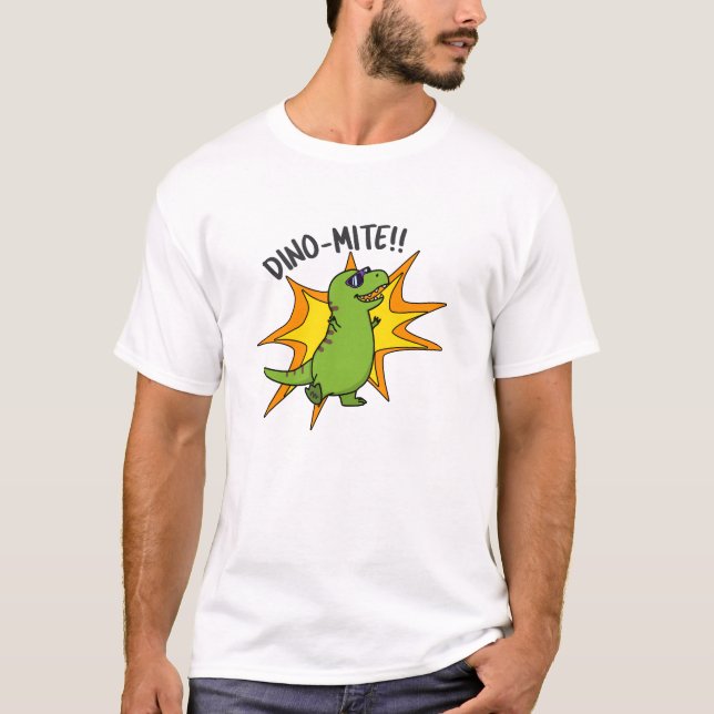 Dino-mite Funny TRex Dinosaur Pun  T-Shirt (Front)