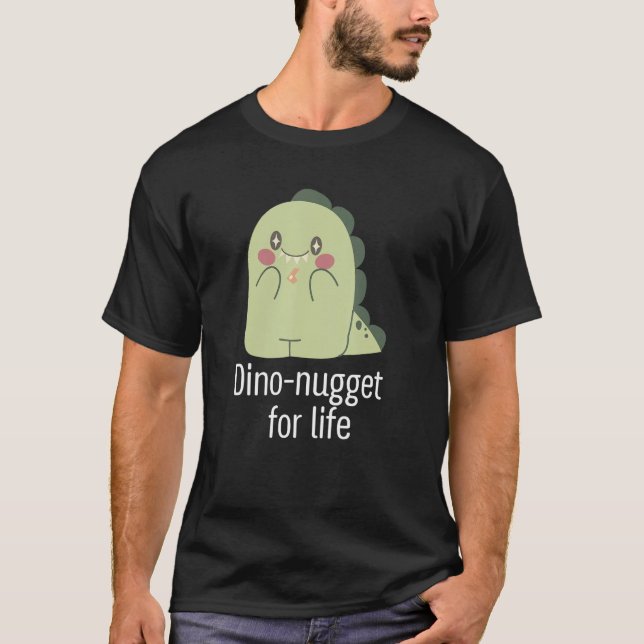 Dino nugget for life Animal dinosaur T-Shirt (Front)