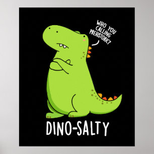 Dino-salty Funny Dinosaur Pun Dark BG Poster