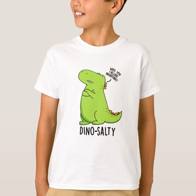 Dino-salty Funny Dinosaur Pun  T-Shirt (Front)