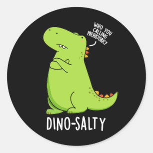 Dino-salty Funny Dinosaur Puns Dark BG Classic Round Sticker