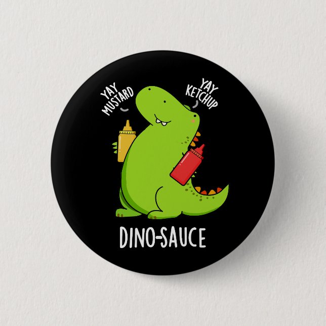 Dino-Sauce Funny Dinosaur Pun Dark BG 6 Cm Round Badge (Front)