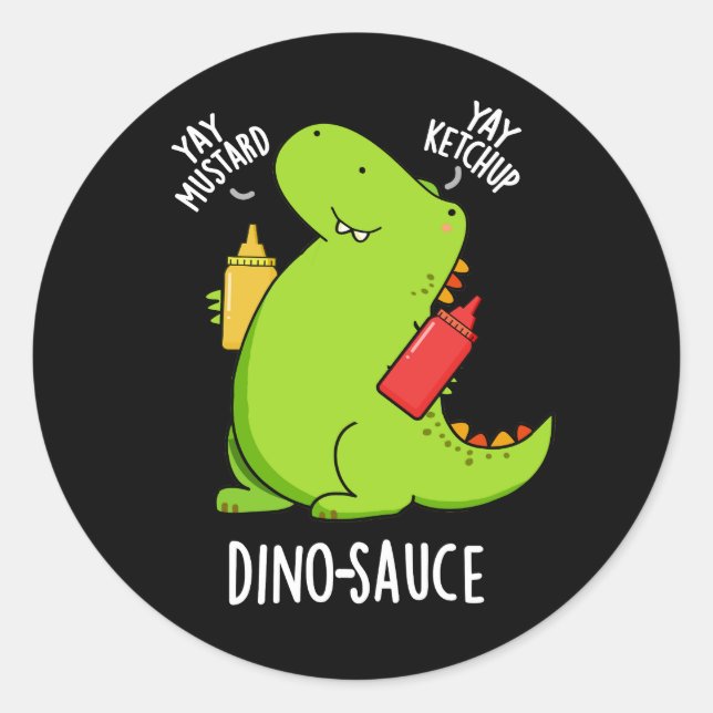 Dino-Sauce Funny Dinosaur Pun Dark BG Classic Round Sticker (Front)