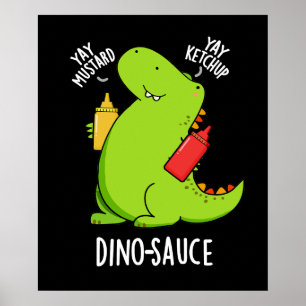 Dino-Sauce Funny Dinosaur Pun Dark BG Poster