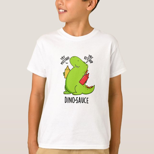 Dino-Sauce Funny Dinosaur Pun  T-Shirt (Front)