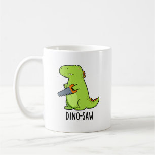 Dino-saw Funny Dinosaur Tool Pun Coffee Mug