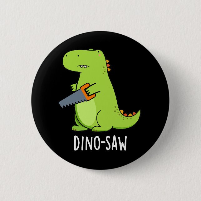 Dino-saw Funny Dinosaur Tool Pun Dark BG 6 Cm Round Badge (Front)