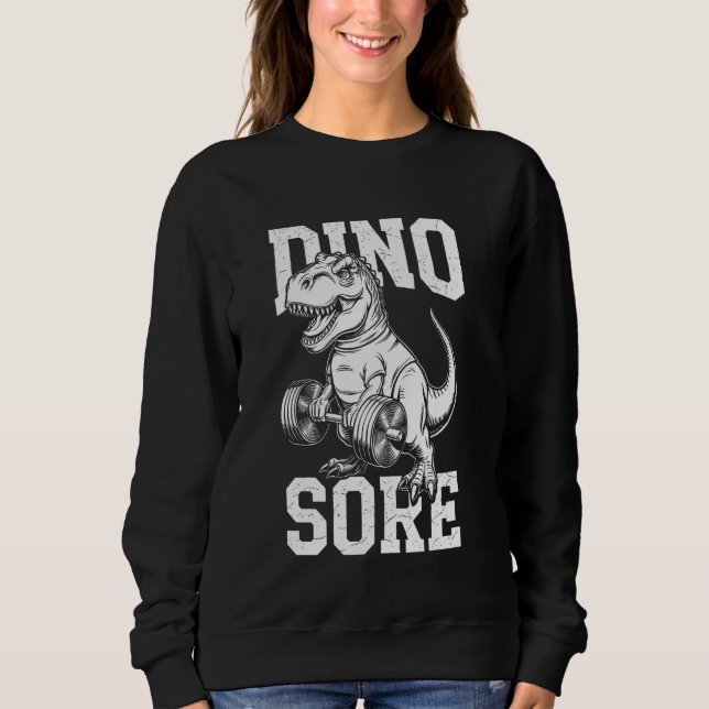 Dino Sore, Funny Dinosaur Exercise Fitness Workout Sweatshirt (Front)