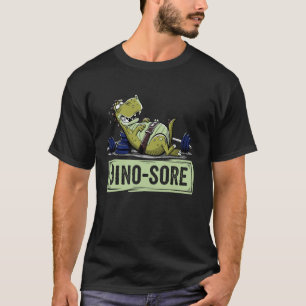 Dino Sore, Funny Dinosaur Exercise Fitness Workout T-Shirt