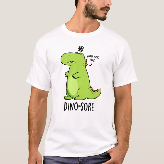 Dino-sore Funny Irritated Dinosaur Pun  T-Shirt (Front)